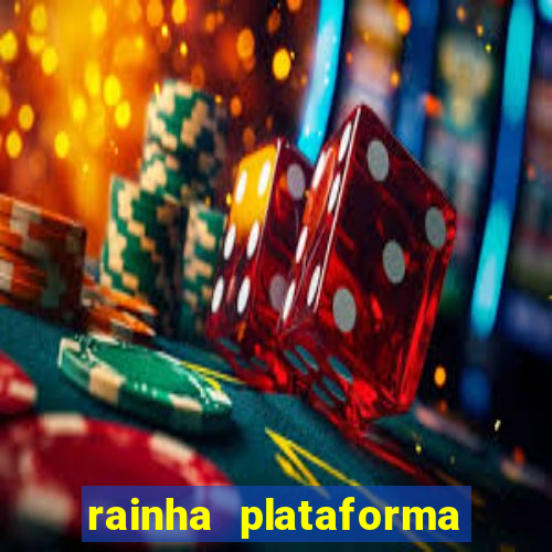 rainha plataforma de jogos